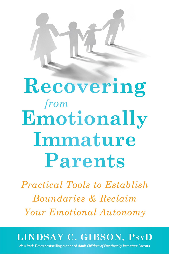 Recovering from Emotionally Immature Parents by Lindsay C. Gibson